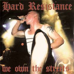 Hard Resistance : We Own the Streets